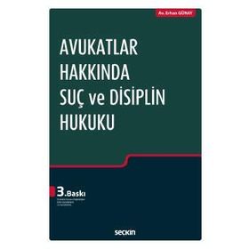 Avukatlar Hakkında Suç ve Disiplin Hukuku - Erhan Günay