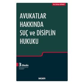 Avukatlar Hakkında Suç ve Disiplin Hukuku - Erhan Günay