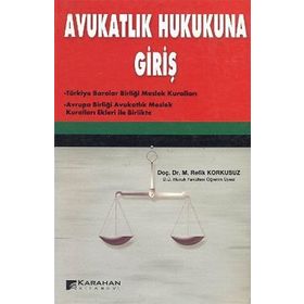 Avukatlık Hukukuna Giriş - M. Refik Korkusuz