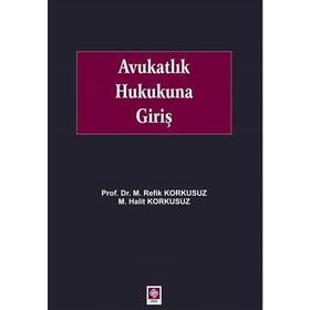 Avukatlık Hukukuna Giriş - M. Refik Korkusuz