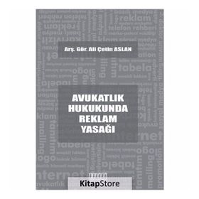 Avukatlık Hukukunda Reklam Yasağı - Ali Çetin Aslan