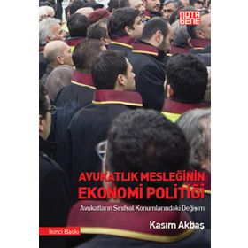 Avukatlık Mesleğinin Ekonomi Politiği - Kasım Akbaş
