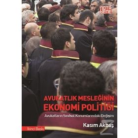 Avukatlık Mesleğinin Ekonomi Politiği - Kasım Akbaş