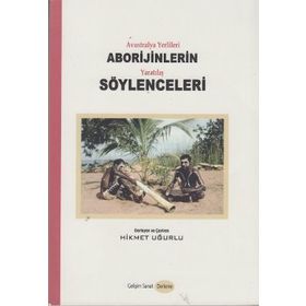 AVUSTRALYA YERLILERI ABORIJINLERIN YARATILIŞ SÖYLENCELERI - HIKMET UĞURLU