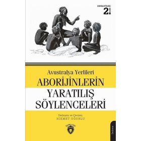 AVUSTRALYA YERLILERI ABORIJINLERIN YARATILIŞ SÖYLENCELERI - HIKMET UĞURLU