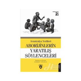 AVUSTRALYA YERLILERI ABORIJINLERIN YARATILIŞ SÖYLENCELERI - HIKMET UĞURLU