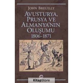 Avusturya Prusya ve Almanya nın Oluşumu 1806 - 1871 - John Breuilly
