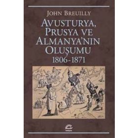 Avusturya Prusya ve Almanya nın Oluşumu 1806 - 1871 - John Breuilly