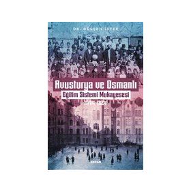 Avusturya ve Osmanlı Eğitim Sistemi Mukayesesi 1774-1824 Gülşen İstek