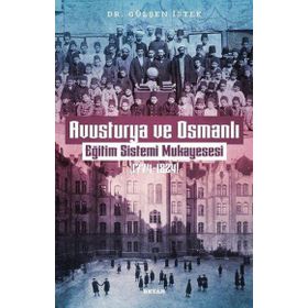Avusturya ve Osmanlı Eğitim Sistemi Mukayesesi 1774-1824 Gülşen İstek