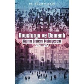 Avusturya ve Osmanlı Eğitim Sistemi Mukayesesi 1774-1824 Gülşen İstek