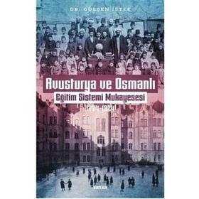 Avusturya ve Osmanlı Eğitim Sistemi Mukayesesi 1774-1824 Gülşen İstek