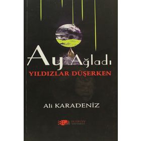 AY AĞLADI YILDIZLAR DÜŞERKEN - ALI KARADENIZ