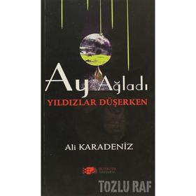 AY AĞLADI YILDIZLAR DÜŞERKEN - ALI KARADENIZ