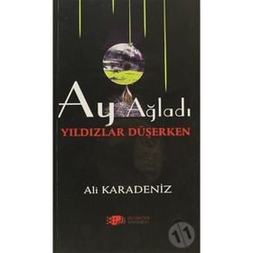 AY AĞLADI YILDIZLAR DÜŞERKEN - ALI KARADENIZ