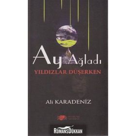 AY AĞLADI YILDIZLAR DÜŞERKEN - ALI KARADENIZ