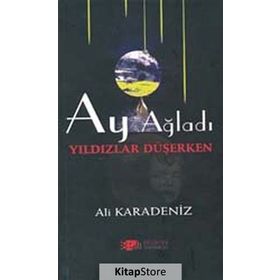 AY AĞLADI YILDIZLAR DÜŞERKEN - ALI KARADENIZ