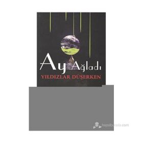 AY AĞLADI YILDIZLAR DÜŞERKEN - ALI KARADENIZ