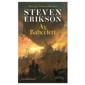 Ay Bahçeleri - Malazan Yitikler 1 - Steven Erikson