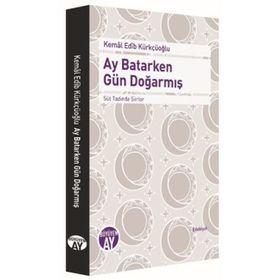 Ay Batarken Gün Doğarmış - Kemal Edip Kürkçüoğlu