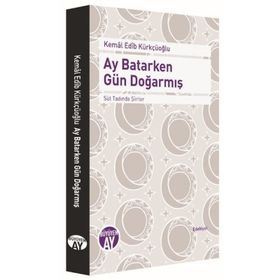 Ay Batarken Gün Doğarmış - Kemal Edip Kürkçüoğlu