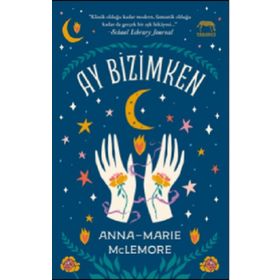 Ay Bizimken - Anna Marie McLemore