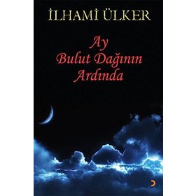 AY BULUT DAĞININ ARDINDA - İLHAMİ ÜLKER