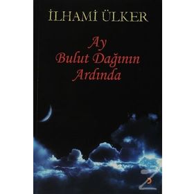 AY BULUT DAĞININ ARDINDA - İLHAMİ ÜLKER