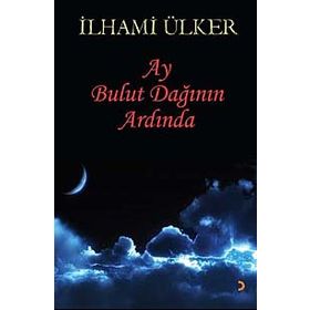 AY BULUT DAĞININ ARDINDA - İLHAMİ ÜLKER