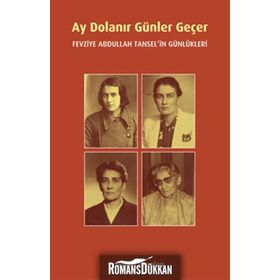 AY DOLANIR GÜNLER GEÇER FEVZIYE ABDULLAH TANSEL'IN GÜNLÜKLERİ - FEVZIYE ABDULLAH TANSEL