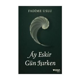 Ay Eskir Gün Işırken - Fadime Uslu