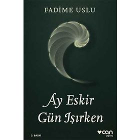 Ay Eskir Gün Işırken - Fadime Uslu