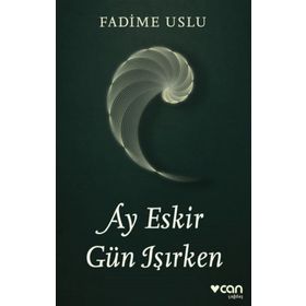 Ay Eskir Gün Işırken - Fadime Uslu