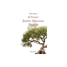 Ay-Fengari Zeytin Ağacının Peşinde Yılmaz Okyay