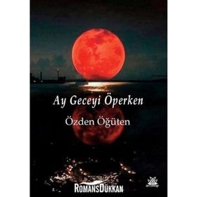 Ay Geceyi Öperken - Özden Öğüten