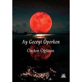 Ay Geceyi Öperken - Özden Öğüten