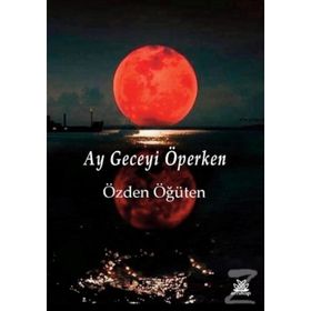 Ay Geceyi Öperken - Özden Öğüten