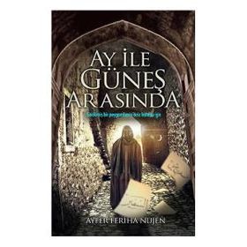 Ay ile Güneş Arasında - Ayfer Feriha Nujen