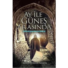 Ay ile Güneş Arasında - Ayfer Feriha Nujen