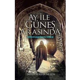 Ay ile Güneş Arasında - Ayfer Feriha Nujen