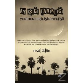 Ay Işığı Tanıklığı - Yeniden Dirilişin Öyküsü - Resul Üstün