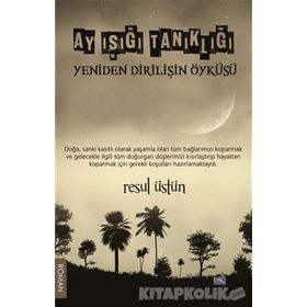 Ay Işığı Tanıklığı - Yeniden Dirilişin Öyküsü - Resul Üstün