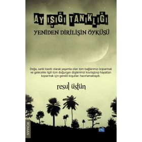 Ay Işığı Tanıklığı - Yeniden Dirilişin Öyküsü - Resul Üstün