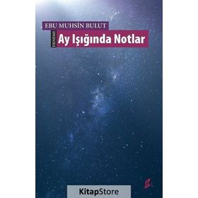 Ay Işığında Notlar - Ebu Muhsin Bulut