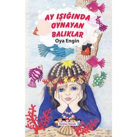 Ay Işığında Oynayan Balıklar - Oya Engin