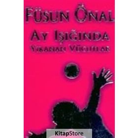 AY IŞIĞINDA YIKANAN VÜCUDLAR - FÜSUN ÖNAL