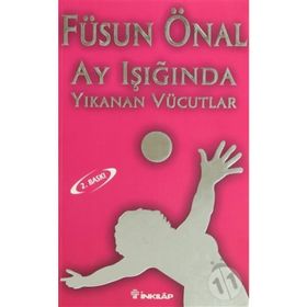 AY IŞIĞINDA YIKANAN VÜCUDLAR - FÜSUN ÖNAL