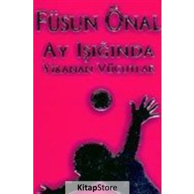 AY IŞIĞINDA YIKANAN VÜCUDLAR - FÜSUN ÖNAL