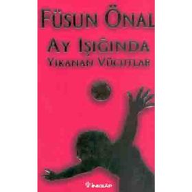 AY IŞIĞINDA YIKANAN VÜCUDLAR - FÜSUN ÖNAL