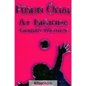 Ay Işığında Yıkanan Vücutlar - Füsun Önal